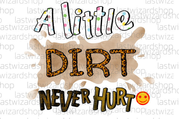 A Little Dirt Never Hurt Png: Playful Graphics for Crafts