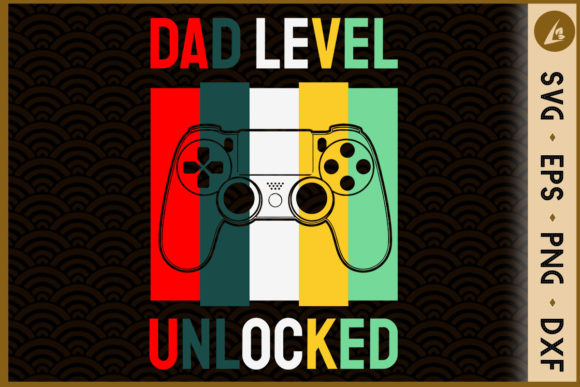 Dad Level Unlocked Graphics for Crafts