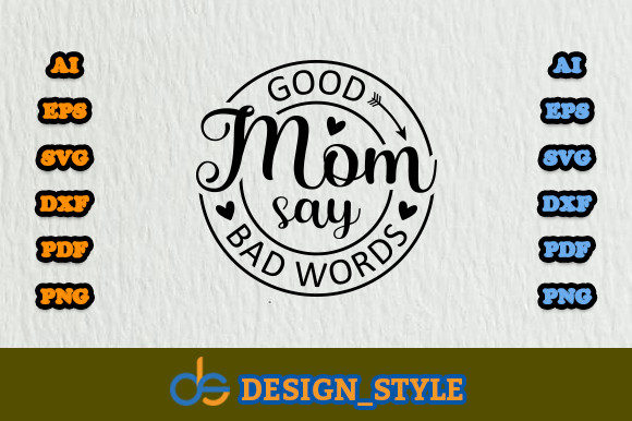 Good Mom Say Bad Words SVG: Graphics & Print Templates