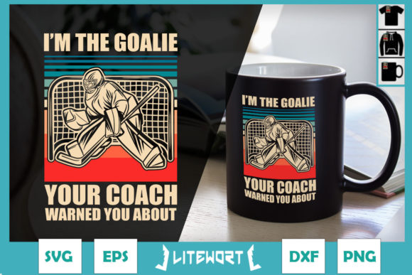 I’m the Goalie – Hockey Goalkeeper Graphics & Crafts