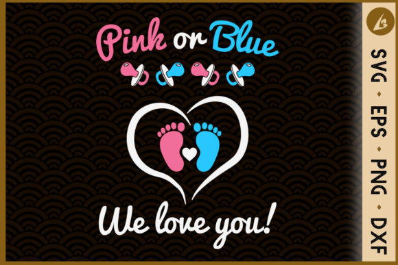 Pink or Blue We Love You Pregnancy Graphics