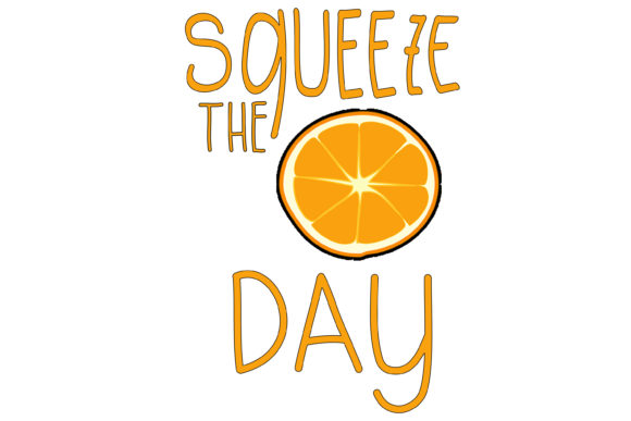 Squeeze the Day