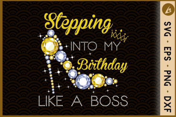 Stepping Into My Birthday Boss Graphics & Crafts