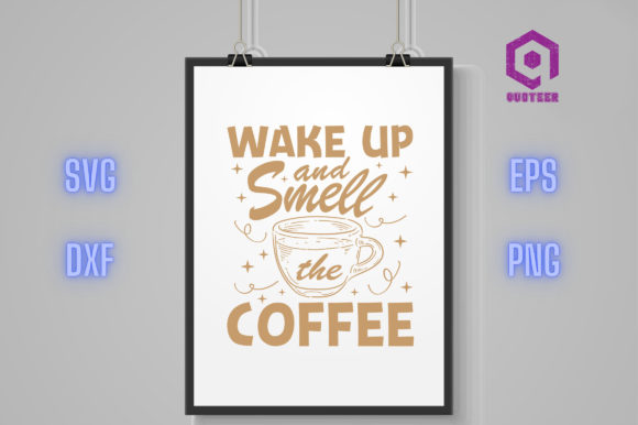 Wake Up and Smell the Coffee Graphics for Crafts & Content